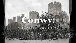 Conwy: A Town Through Time (North Wales)