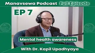 Manavsewa Podcast | Full Episode with Dr. Kapil Upadhyaya | EP 7
