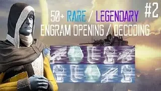 Destiny: 50+ Rare / Legendary Engram Opening / Decoding - Episode2
