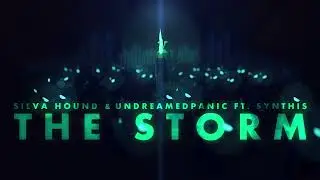 Silva Hound & UndreamedPanic (ft. Synthis) - The Storm