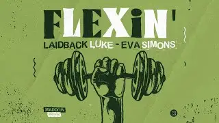 Laidback Luke & Eva Simons - Flexin' (MADDOW Remix)