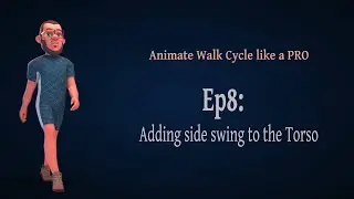 How to properly Animate A Walk Ep8: Adding side swing to the torso