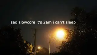 s  a  d    s  l  o  w  c  o  r  e  it's 2am I can't sleep (1-hr mix for deep thoughts & relaxation)