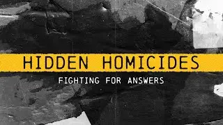 Hidden Homicides: Fighting for Answers | Full Documentary