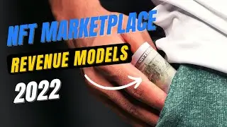 NFT Marketplace Revenue Model | NFT Marketplace Development - 2022