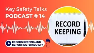 Record Keeping for Workplace Safety | Safety Podcast: Key Insights