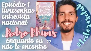 🇧🇷 Entrevista Nacional | episódio 1 — Pedro Rhuas (“Enquanto eu não te encontro”)