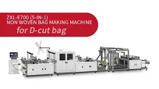 One-Take Run! ZXL-E700 Non Woven Machine Making D-Cut Bags | High Speed Production