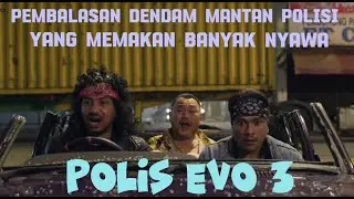 Pembalasan Dendam Mantan Polisi yang Memakan Banyak Nyawa | Polis Evo 3 | Alur Film