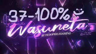 Wasureta 37-100 by HelpegasuS / Geometry Dash