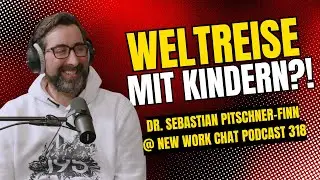 Weltreise mit Kindern?! Dr. Sebastian Pitschner-Finn @New  Work Chat #318 (Zukunft Personal 2015)