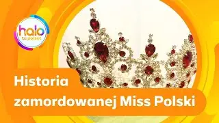 Historia zamordowanej Miss Polski | halo tu polsat