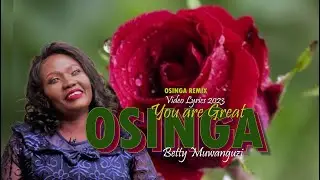 OSINGA REMIX 2023 (Video Lyrics) - By Betty Muwanguzi - Ugandan Gospel Music