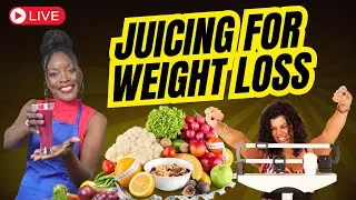 (LIVE) Juicing for Weight Loss