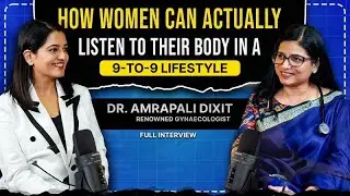How Women Can Listen to Their Body in a 9-to-9 Lifestyle 💼! Dr. Amrapali Dixit | Miracles Healthcare
