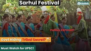 🔥 Sarhul Festival: Tribal New Year & Its Political Significance | UPSC Current Affairs