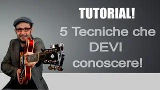 5 TECNICHE FONDAMENTALI CHE DEVI PER FORZA CONOSCERE! CHITARRA TUTORIAL