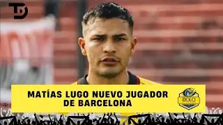 BARCELONA S.C. con nuevo MEDIOCAMPISTA argentino Mat&iacute;as Lugo