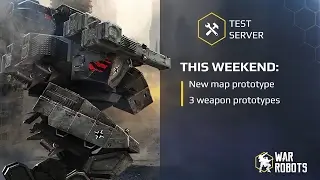 War Robots Test Server v 2.5.0 (182) 7 - NEW MAP PROTOTYPE