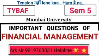 FINANCIAL MANAGEMENT|TYBAF Sem5|2025 Syllabus Imp QUESTION| MUMBAI UNIVERSITY Exam|ARK sir