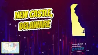 New Castle, Delaware ⭐️🌎 AMERICAN CITIES 🌎⭐️