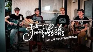 The Front Porch Sessions - Car Crash Girlfriend, 
