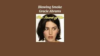 Gracie Abrams - Blowing Smoke (Sped Up Version)