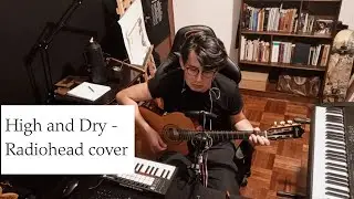 High and Dry - Radiohead Cover