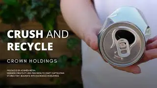 Crown Holdings - A Healthier Environment Made Possible by Metal Packaging