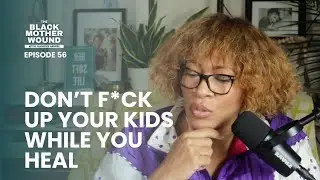 Ep 056: How to prevent passing your trauma down to your kids