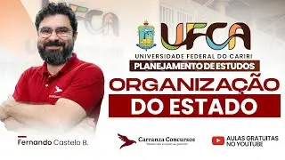 Concurso UFCA | Organização do Estado | Estrutura do Estado Brasileiro para Concursos