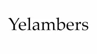 How to Pronounce Yelambers