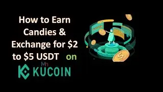 KuCoin Tutorials _How to Earn Candies & Exchange for Free $2 to $5 USDT on KuCoin