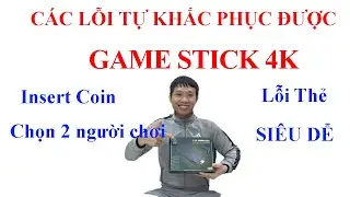 Hướng dẫn các lỗi tự khắc phục được cho GAME STICK 4K siêu dễ