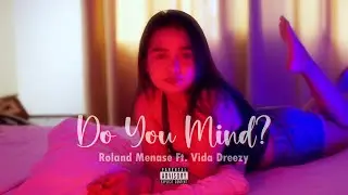 Do You Mind? - Roland Menase Ft.  Vida Dreezy (0fficial Music Video)