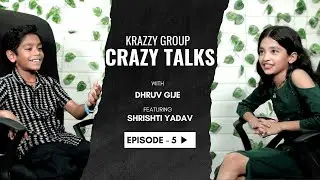 Crazy Talks | Podcast Show | Episode 5 | Dhruv Gije | Ft - Shrishti Yadav | Actress, Dancer, Gymnast