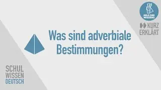 Adverbiale Bestimmungen - Satzglieder Deutsch - kurz erklärt