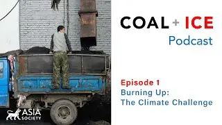 Coal + Ice Podcast | Ep1: Burning Up: The Climate Challenge