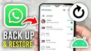 How To Backup & Restore WhatsApp Messages Android - Full Guide