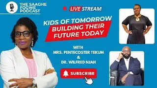 Kids of Tomorrow Foundation With Pentecoster Tekum & Dr Wilfred Njah. The Saaghe Fogwe Podcast #45