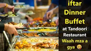 Iftar Dinner Buffet of Tandoori Restaurant PWD islamabad | Kashif Life Hacks #dinnerBuffet