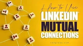 Как использовать взаимные или общие связи LinkedIn в Sales Navigator