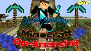 Minecraft: Op-Anarchy | Ep:7 | 40 Sub Special! | w/MCGamerJuan