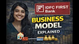 IDFC First Bank Business Model Explained | How the Bank Makes Money & Grows