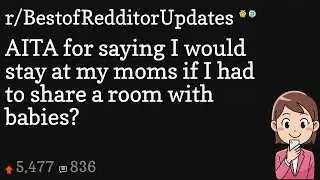 AITA for saying I would stay at my moms if I had to share a room with babies?