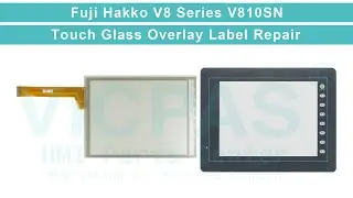 V810SN Fuji Hakko Monitouch V8 Front Overlay HMI Panel Glass Replacement