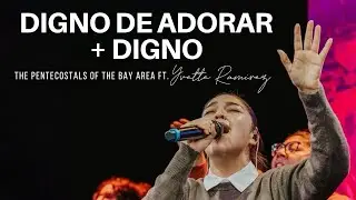 DIGNO DE ADORAR + DIGNO | The Pentecostals of the Bay Area ft. Yvette Ramirez