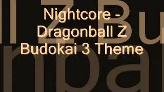 Nightcore - Dragonball Z Budokai 3 American Theme