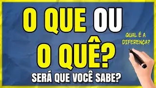 O QUE OU O QU&Ecirc;? Qual &eacute; a DIFEREN&Ccedil;A? Aprenda Agora Mesmo!