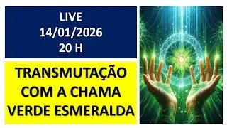 14/01/2026 - 20H - TRANSMUTAÇÃO COM A CHAMA VERDE ESMERALDA